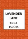 Lavender Lane: The Uplifting Story from the Multi-Million Copy Bestselling Author Anna Jacobs