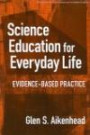 Science Education for Everyday Life: Evidence-based Practice (Ways of Knowing in Science and Mathematics (Cloth))