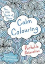 The Little Book of More Calm Colouring: Portable Relaxation