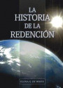 La Historia de la Redención: Un vistazo general desde Génesis hasta Apocalipsis