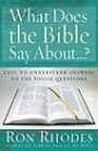 What Does the Bible Say About...?: Easy-to-Understand Answers to the Tough Questions