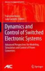 Dynamics and Control of Switched Electronic Systems: Advanced Perspectives for Modeling, Simulation and Control of Power Converters (Advances in Industrial Control)