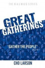 Great Gatherings: 'Gather the People' (Joel 2:16)