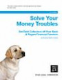 Solve Your Money Troubles: Get Debt Collectors Off Your Back & Regain Financial Freedom (Solve Your Money Troubles)