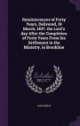 Reminiscences of Forty Years, Delivered, 19 March, 1837, the Lord's Day After the Completion of Forty Years from His Settlement in the Ministry, in Brookline
