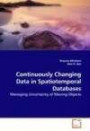 Continuously Changing Data in Spatiotemporal Databases: Managing Uncertainty of Moving Objects