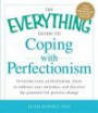 The Everything Guide to Coping with Perfectionism: Overcome Toxic Perfectionism, Learn to Embrace Your Mistakes, and Discover the Potential for Positive Change