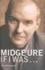 Midge Ure, If I Was...: The Autobiography