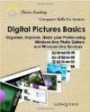 Digital Pictures Basics: Organize, improve, share your photos using Windows Live Photo Gallery and Windows Live Services (Computer Skills for Seniors)