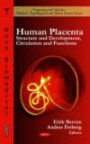 Human Placenta: Structure and Development, Circulation and Functions (Pregnancy and Infants: Medical, Psychological and Social Issues)
