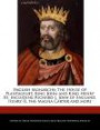 English Monarchs: The House of Plantagenet, King John and King Henry III, Including Richard I, Joan of England, Henry II, the Magna Cart