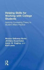 Helping Skills for Working with College Students: Applying Counseling Theory to Student Affairs Practice