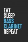 Eat Sleep Bass Clarinet Repeat: Bass Clarinets Notebook, Blank Lined (6' x 9' - 120 pages) Musical Instruments Themed Notebook for Daily Journal, Diar