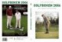Golfboken 2006 Nr 1 : golfens utveckling från 1700-talet till dagens folksp : golfens utveckling från 1700-talet till dagens folksport