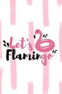 Let's Flamingo: Blank Lined Notebook Journal Diary Composition Notepad 120 Pages 6x9 Paperback ( Flamingo ) Variable 3