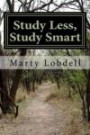 Study Less, Study Smart: How to Spend Less Time and Learn More Material
