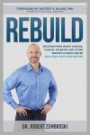 Rebuild: Recover From Heart Disease, Cancer, Diabetes and other Serious Illness and Be Healthier Than Ever Before