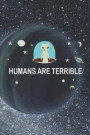 Humans Are Terrible: Blank Lined Notebook ( Alien ) Planet