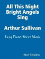 All This Night Bright Angels Sing Arthur Sullivan - Easy Piano Sheet Music
