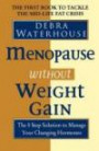 Menopause Without Weight Gain The 5 Step Solution to Challenge Your Changing Hormones: