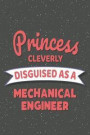 Princess Cleverly Disguised As A Mechanical Engineer: Notebook, Planner or Journal Size 6 x 9 110 Lined Pages Office Equipment, Supplies Great Gift Id