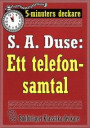 5-minuters deckare. S. A. Duse: Ett telefonsamtal. Detektivhistoria. Återutgivning av text från 1926