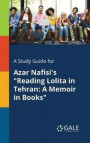 A Study Guide for Azar Nafisi's Reading Lolita in Tehran