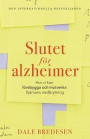 Slutet för alzheimer : hur vi kan förebygga och motverka hjärnans nedbrytning