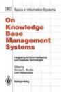 On Knowledge Base Management Systems: Integrating Artificial Intelligence and Database Technologies (Topics in Information Systems)
