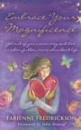 Embrace Your Magnificence: Get Out of Your Own Way and Live a Richer, Fuller, More Abundant Life