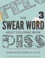 Swear Word Coloring Book: Inappropriate, Swear and Curse Stress Relief Word Coloring Book For Adult Stress Relief Word to Color Curse Word Color