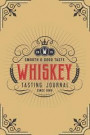 Whiskey Tasting Journal: Recording Your Experience and Analyze the Whiskey You Drink