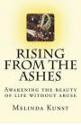 Rising from the Ashes: Awakening the beauty of life without abuse