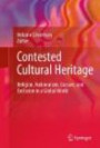 Contested Cultural Heritage: Religion, Nationalism, Erasure, and Exclusion in a Global World