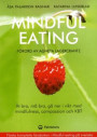 Mindful eating : ät bra, må bra, gå ner i vikt med mindfulness, compassion och KBT