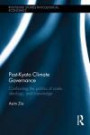 Post-Kyoto Climate Governance: Confronting the Politics of Scale, Ideology and Knowledge (Routledge Studies in Ecological Economics)