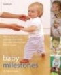 Baby Milestones: What to Expect and How To Stimulate Your Child's Development from 0-3 Year