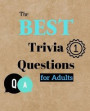 The Best Trivia Questions for Adults: Fun and Challenging Trivia Questions - Play with the your Family or Friends Tonight and Become a Champion 400 Qu