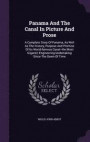Panama And The Canal In Picture And Prose: A Complete Story Of Panama, As Well As The History, Purpose And Promise Of Its World-famous Canal--the Most ... Undertaking Since The Dawn Of Time