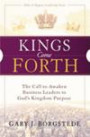 Kings Come Forth: The Call to Awaken Business Leaders to God's Kingdom Purpose (Make It Happen Leadership)