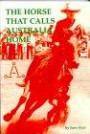 The horse that calls Australia home: Stories of the Australian Stock horse breed and the Australian Stock Horse Society, with profiles of some of the A.S.H. ... horses that shared their work and recreation