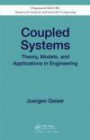 Coupled Systems: Theory, Models, and Applications in Engineering (Chapman & Hall/CRC Numerical Analysis and Scientific Computing Series)