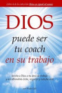 DIOS puede ser tu coach en su trabajo: Invita a Dios a tu área de trabajo y así obtendrás éxito, regocijo y satisfacción