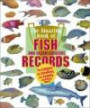 The Amazing Book of Fish Records and Other Ocean Creatures: The Largest, the Smallest, the Fastest, and Many More (Amazing Animal Records)