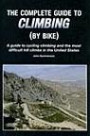 The Complete Guide to Climbing (by Bike): A Guide to Cycling Climbing and the Most Difficult Hill Climbs in the United State