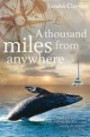 A Thousand Miles from Anywhere: The Claytons cross the Atlantic and sail the Caribbean on the third leg of their voyage