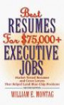 Best Resumes for 75000 Dollar Plus Executive Jobs: Market-Tested Resumes and Cover Letters That Helped Land Blue-Chip Positions