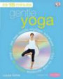 15-minute Gentle Yoga: Get Real Results Anytime, Anywhere: Four 15-minute Workout