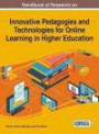 Handbook of Research on Innovative Pedagogies and Technologies for Online Learning in Higher Education (Advances in Higher Education and Professional Development)