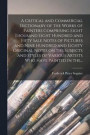 A Critical and Commercial Dictionary of the Works of Painters Comprising Eight Thousand Eight Hundred and Fifty Sale Notes of Pictures and Nine Hundred and Eighty Original Notes on the Subjects and